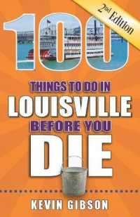 100 Things to Do in Louisville before You Die, 2nd Edition (100 Things to Do before You Die) （2ND）