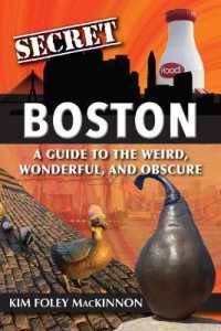 Secret Boston : A Guide to the Weird, Wonderful, and Obscure (Secret)