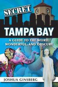 Secret Tampa Bay : A Guide to the Weird, Wonderful, and Obscure (Secret)