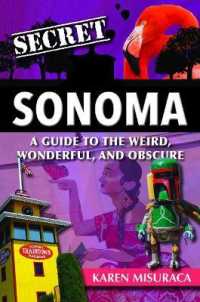 Secret Sonoma : A Guide to the Weird, Wonderful, and Obscure