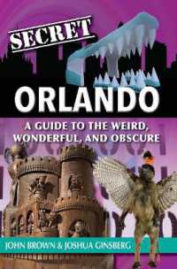 Secret Orlando : A Guide to the Weird, Wonderful, and Obscure (Secret)