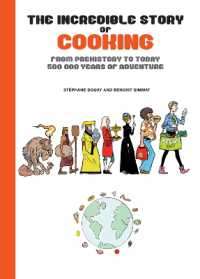 The Incredible Story of Cooking : From Prehistory to Today - 500,000 Years of Adventure