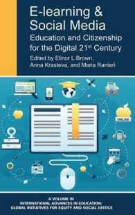 E-Learning and Social Media : Education and Citizenship for the Digital 21st century (International Advances in Education: Global Initiatives for Equity and Social Justice)