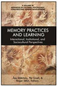 Memory Practices and Learning : Interactional, Institutional and Sociocultural Perspectives (Advances in Cultural Psychology: Constructing Human Development)