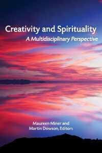 Creativity and Spirituality : A Multidisciplinary Perspective
