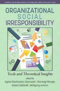 Organizational Social Irresponsibility : Tools and Theoretical Insights (Contemporary Perspectives in Corporate Social Performance and Policy)