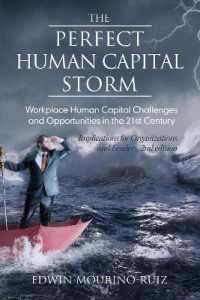 The Perfect Human Capital Storm : Workplace Human Capital Challenges and Opportunities in the 21st Century Implications for Organizations and Leaders （2ND）