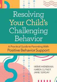 Resolving Your Child's Challenging Behavior : A Practical Guide to Parenting with Positive Behavior Support （2ND）
