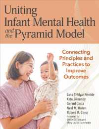 Uniting Infant Mental Health and the Pyramid Model : Connected Principles and Practices to Improve Outcomes
