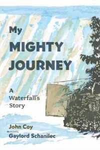 My Mighty Journey : A Waterfall's Story