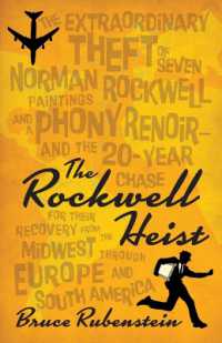 The Rockwell Heist : The Extraordinary Theft of Seven Norman Rockwell Paintings and a Phony Renoir--And the 20-Year Chase for Their Recovery from the Midwest through Europe and South America