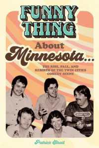 Funny Thing about Minnesota... : The Rise, Fall, and Rebirth of the Twin Cities Comedy Scene
