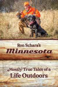 Ron Schara's Minnesota : Mostly True Tales of a Life Outdoors