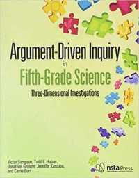 Argument-Driven Inquiry in Fifth-Grade Science : Three-Dimensional Investigations
