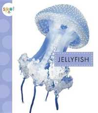 Jellyfish (Spot Ocean Animals) （Library Binding）