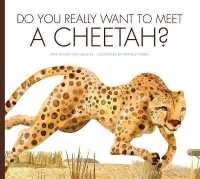 Do You Really Want to Meet a Cheetah? (Do You Really Want to Meet . . . ?) （Library Binding）