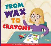 From Wax to Crayons (Who Made My Stuff?) （Library Binding）