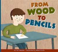 From Wood to Pencils (Who Made My Stuff?) （Library Binding）