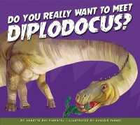 Do You Really Want to Meet Diplodocus? (Do You Really Want to Meet a Dinosaur?) （Library Binding）
