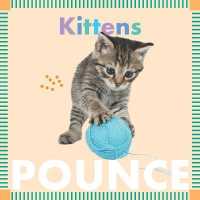 Kittens Pounce (Amicus Ink Board Books) （Board Book）