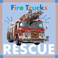 Fire Trucks Rescue (Amicus Ink Board Books) （Board Book）
