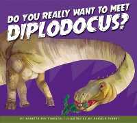 Do You Really Want to Meet Diplodocus? (Do You Really Want to Meet a Dinosaur?)