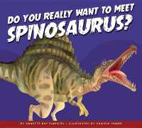 Do You Really Want to Meet Spinosaurus? (Do You Really Want to Meet a Dinosaur?)