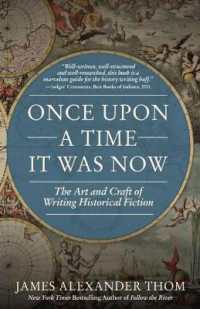 Once upon a Time It Was Now : The Art & Craft of Writing Historical Fiction