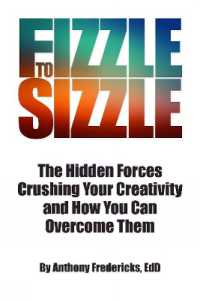 From Fizzle to Sizzle : The Hidden Forces Crushing Your Creativity and How You Can Overcome Them