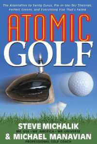 Atomic Golf : The Alternative to Swing Gurus, Pie-In-The-Sky Theories, Perfect Greens, and Everything Else That's Failed