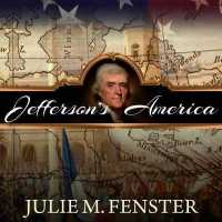 Jefferson's America : The President, the Purchase, and the Explorers Who Transformed a Nation