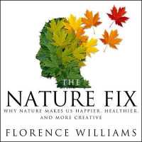 The Nature Fix (7-Volume Set) : Why Nature Makes Us Happier, Healthier, and More Creative （Unabridged）