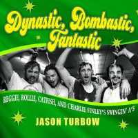 Dynastic, Bombastic, Fantastic (9-Volume Set) : Reggie, Rollie, Catfish, and Charlie Finley's Swingin' A's （Unabridged）