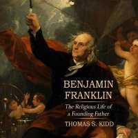 Benjamin Franklin (8-Volume Set) : The Religious Life of a Founding Father （Unabridged）