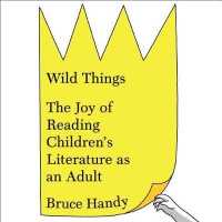 Wild Things (6-Volume Set) : The Joy of Reading Children's Literature as an Adult （Unabridged）