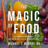 The Magic of Food (8-Volume Set) : Live Longer and Healthier - and Lose Weight - with the Synergetic Diet （Unabridged）