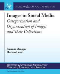 Images in Social Media : Categorization and Organization of Images and Their Collections (Synthesis Lectures on Information Concepts， Retrieval， and Services)