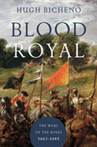 Blood Royal : The Wars of the Roses: 1462-1485