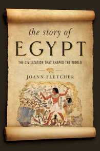 The Story of Egypt : The Civilization That Shaped the World （Reprint）