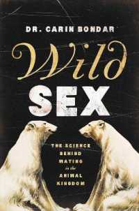 Wild Sex : The Science Behind Mating in the Animal Kingdom （Reprint）