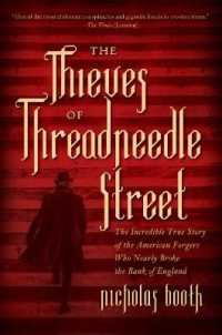 The Thieves of Threadneedle Street : The Incredible True Story of the American Forgers Who Nearly Broke the Bank of England （Reprint）