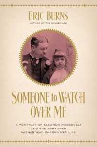 Someone to Watch over Me : A Portrait of Eleanor Roosevelt and the Tortured Father Who Shaped Her Life -- Paperback / softback
