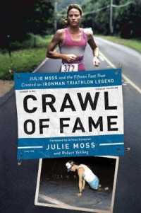 Crawl of Fame : Julie Moss and the Fifteen Feet That Created an Ironman Triathlon Legend