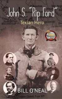 John S. "Rip" Ford: Texian Hero