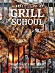 Grill School : Essential Techniques and Recipes for Great