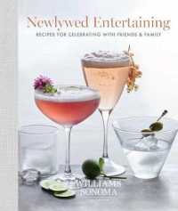 Newlywed Entertaining : Recipes for Celebrating with Friends and Family