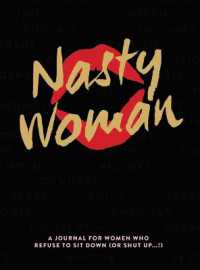The Nasty Woman Journal : A Journal for Women Who Refuse to Sit Down (or Shut Up!)