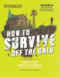 How to Survive Off the Grid : From Backyard Bunkers, to Homesteads and Everything in between