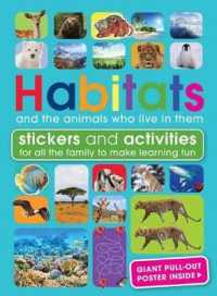 Habitats and the Animals Who Live in Them : With Stickers and Activities to Make Family Learning Fun