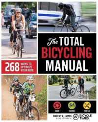 The Total Bicycling Manual : 268 Ways to Optimize Your Ride